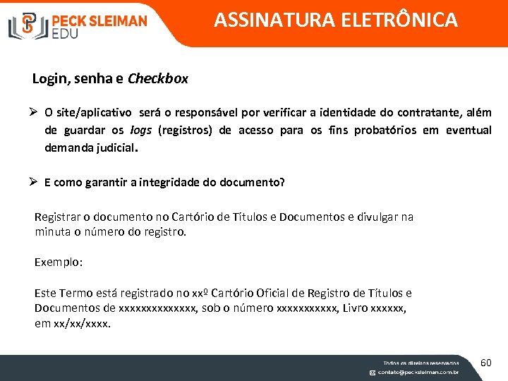ASSINATURA ELETRÔNICA Login, senha e Checkbox Ø O site/aplicativo será o responsável por verificar