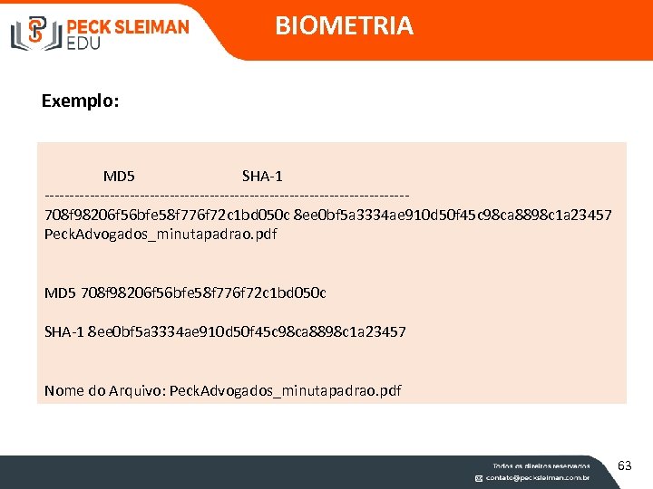 BIOMETRIA Exemplo: MD 5 SHA-1 ------------------------------------708 f 98206 f 56 bfe 58 f 776