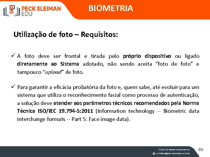 BIOMETRIA Utilização de foto – Requisitos: ü A foto deve ser frontal e tirada