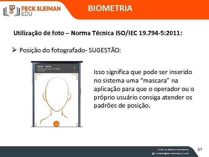 BIOMETRIA Utilização de foto – Norma Técnica ISO/IEC 19. 794 -5: 2011: Ø Posição
