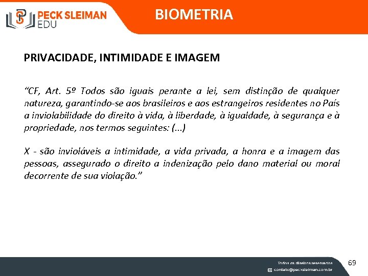 BIOMETRIA PRIVACIDADE, INTIMIDADE E IMAGEM “CF, Art. 5º Todos são iguais perante a lei,