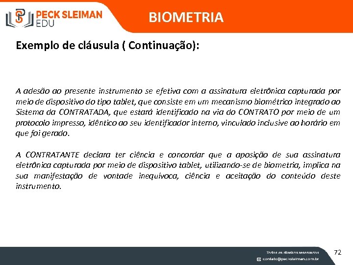 BIOMETRIA Exemplo de cláusula ( Continuação): A adesão ao presente instrumento se efetiva com