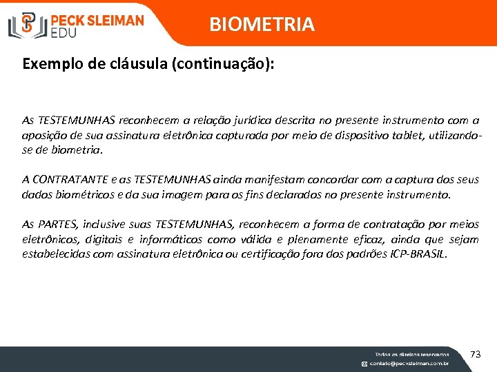 BIOMETRIA Exemplo de cláusula (continuação): As TESTEMUNHAS reconhecem a relação jurídica descrita no presente