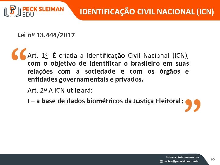 IDENTIFICAÇÃO CIVIL NACIONAL (ICN) Lei nº 13. 444/2017 Art. 1 o É criada a
