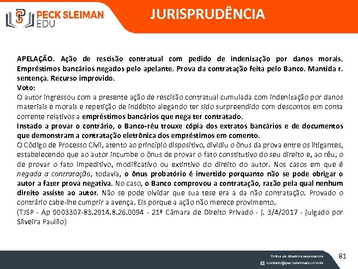 JURISPRUDÊNCIA APELAÇÃO. Ação de rescisão contratual com pedido de indenização por danos morais. Empréstimos