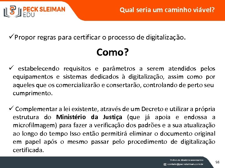 Qual seria um caminho viável? üPropor regras para certificar o processo de digitalização. Como?