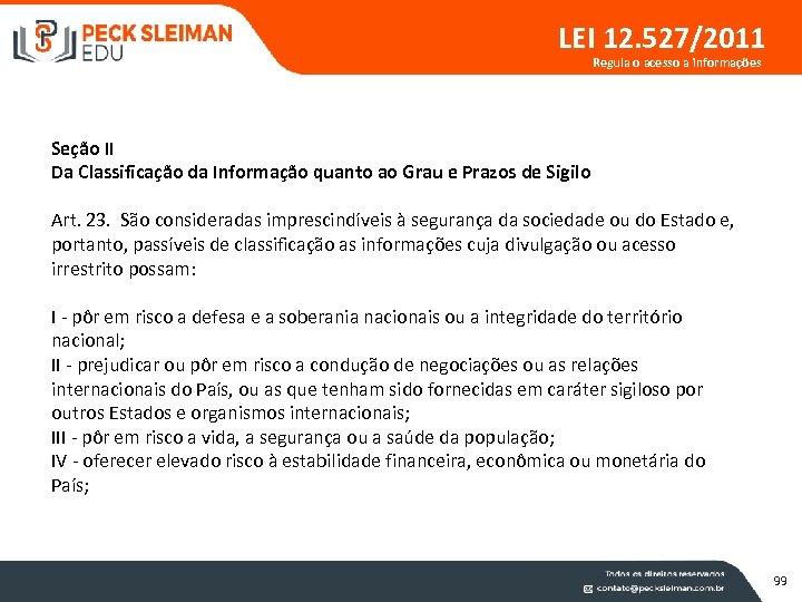 LEI 12. 527/2011 Regula o acesso a informações Seção II Da Classificação da Informação