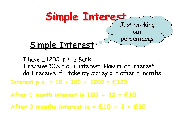 Simple Interest Just working out percentages I have £ 1200 in the Bank. I