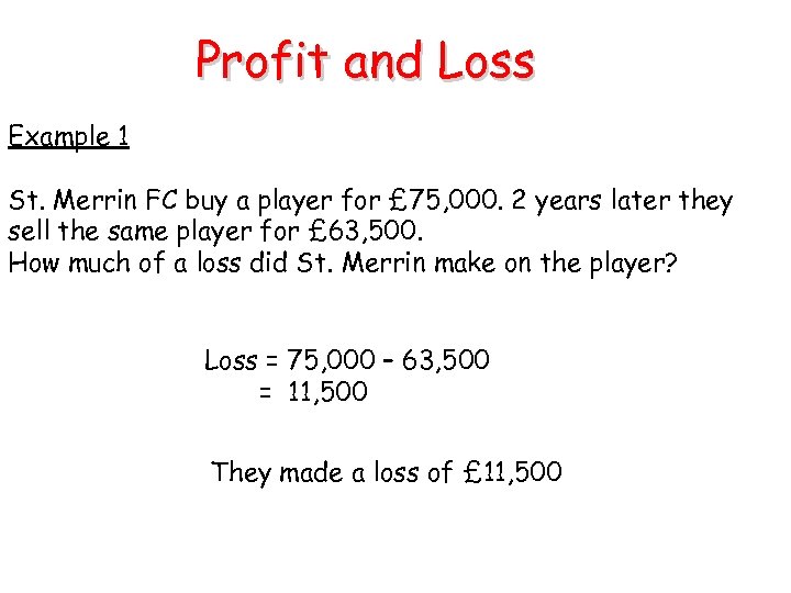 Profit and Loss Example 1 St. Merrin FC buy a player for £ 75,