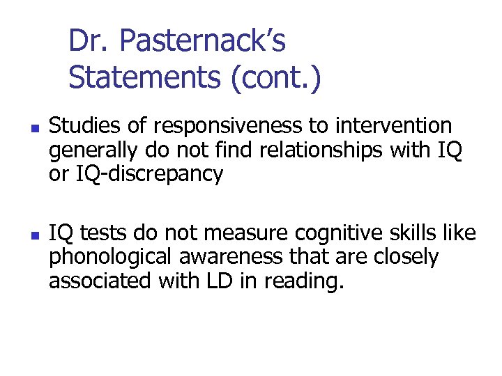 Dr. Pasternack’s Statements (cont. ) n n Studies of responsiveness to intervention generally do