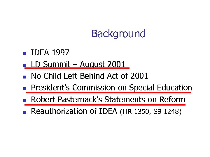 Background n n n IDEA 1997 LD Summit – August 2001 No Child Left
