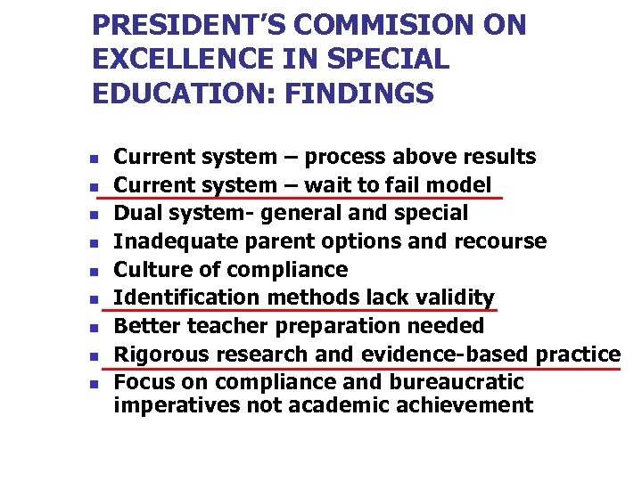 PRESIDENT’S COMMISION ON EXCELLENCE IN SPECIAL EDUCATION: FINDINGS n n n n n Current