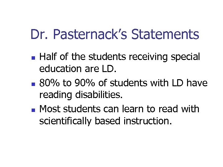 Dr. Pasternack’s Statements n n n Half of the students receiving special education are