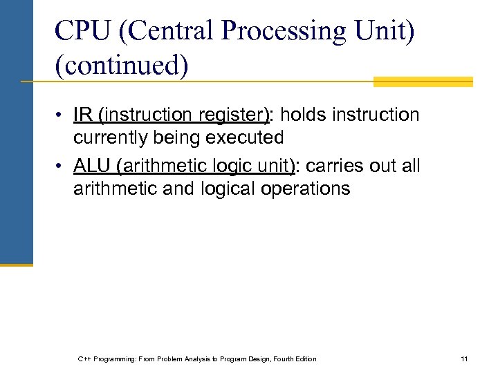 CPU (Central Processing Unit) (continued) • IR (instruction register): holds instruction currently being executed