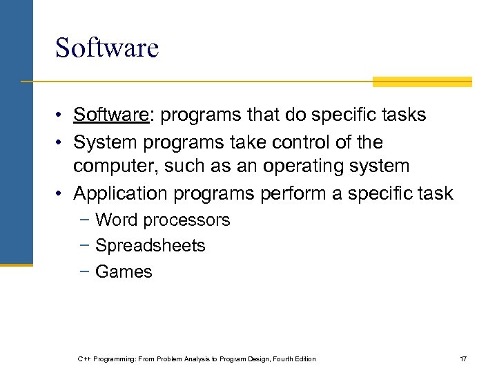 Software • Software: programs that do specific tasks • System programs take control of