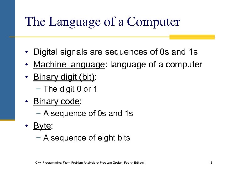 The Language of a Computer • Digital signals are sequences of 0 s and