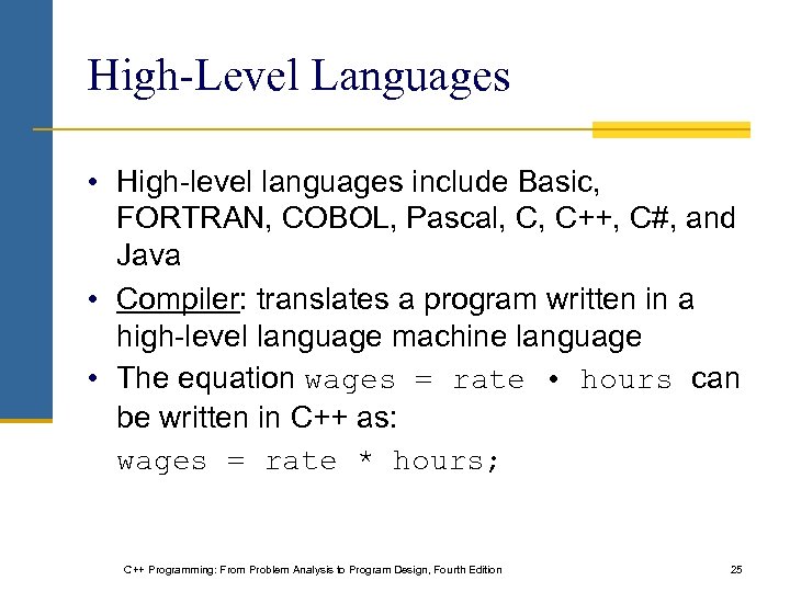 High-Level Languages • High-level languages include Basic, FORTRAN, COBOL, Pascal, C, C++, C#, and