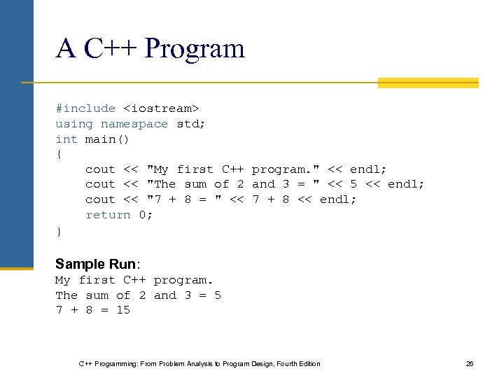 A C++ Program #include <iostream> using namespace std; int main() { cout << "My