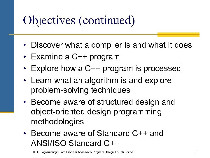 Objectives (continued) • • Discover what a compiler is and what it does Examine