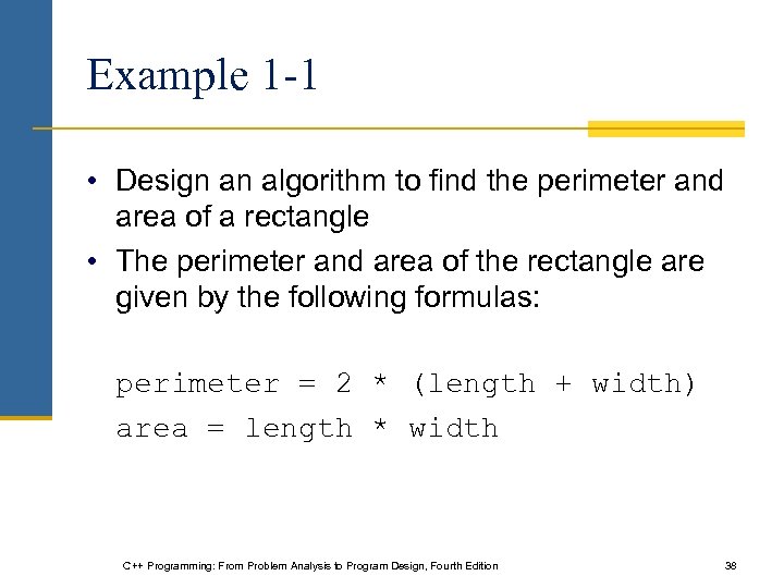 Example 1 -1 • Design an algorithm to find the perimeter and area of