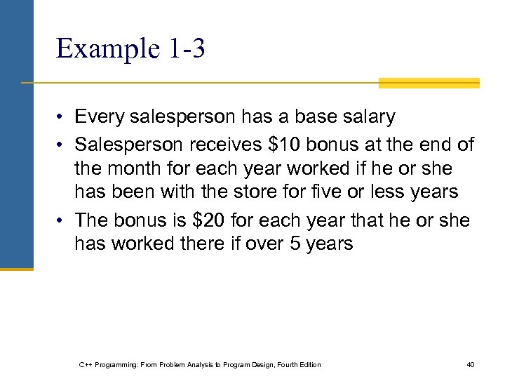 Example 1 -3 • Every salesperson has a base salary • Salesperson receives $10