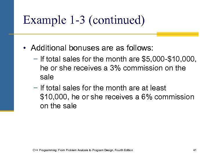 Example 1 -3 (continued) • Additional bonuses are as follows: − If total sales