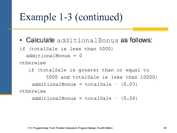 Example 1 -3 (continued) • Calculate additional. Bonus as follows: if (total. Sale is