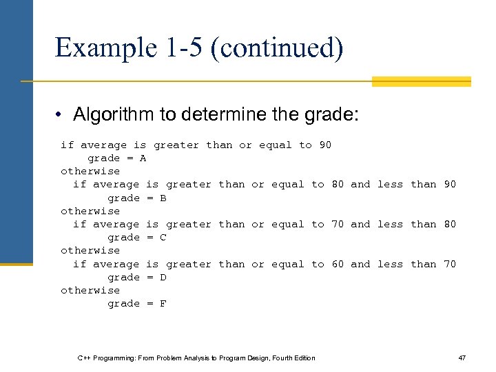 Example 1 -5 (continued) • Algorithm to determine the grade: if average is greater