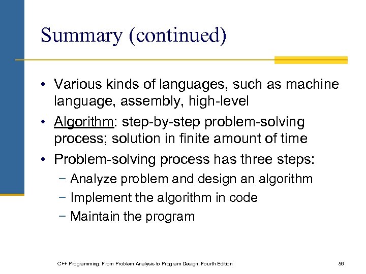 Summary (continued) • Various kinds of languages, such as machine language, assembly, high-level •