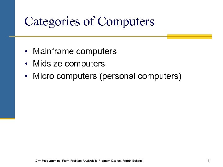 Categories of Computers • Mainframe computers • Midsize computers • Micro computers (personal computers)