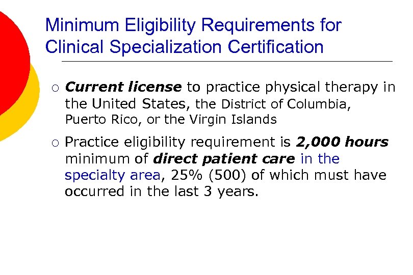 Minimum Eligibility Requirements for Clinical Specialization Certification ¡ Current license to practice physical therapy