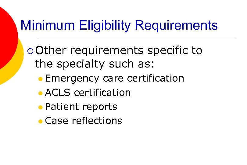 Minimum Eligibility Requirements ¡ Other requirements specific to the specialty such as: l Emergency