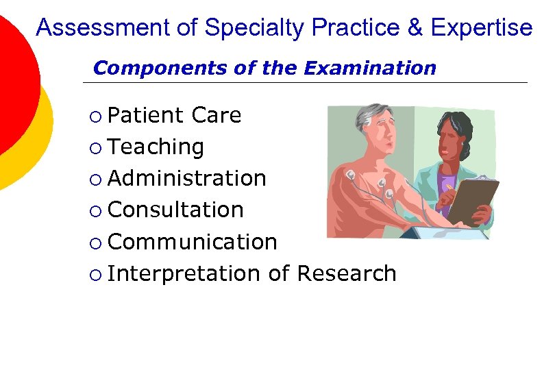 Assessment of Specialty Practice & Expertise Components of the Examination ¡ Patient Care ¡