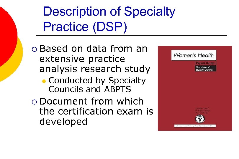 Description of Specialty Practice (DSP) ¡ Based on data from an extensive practice analysis