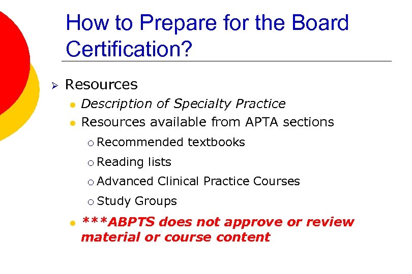 How to Prepare for the Board Certification? Ø Resources l l Description of Specialty