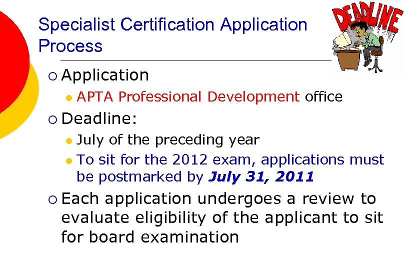 Specialist Certification Application Process ¡ Application l APTA Professional Development office ¡ Deadline: July