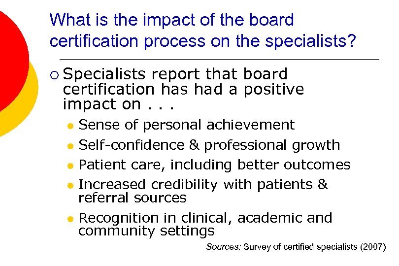 What is the impact of the board certification process on the specialists? ¡ Specialists