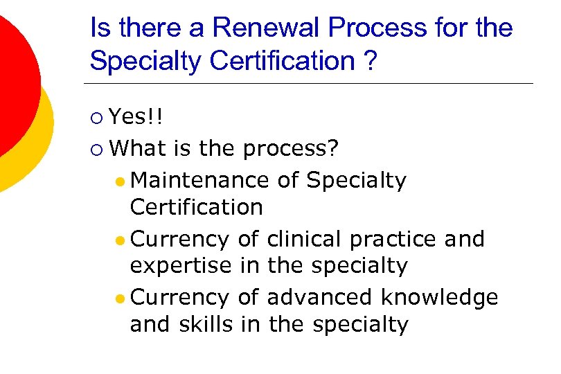 Is there a Renewal Process for the Specialty Certification ? ¡ Yes!! ¡ What