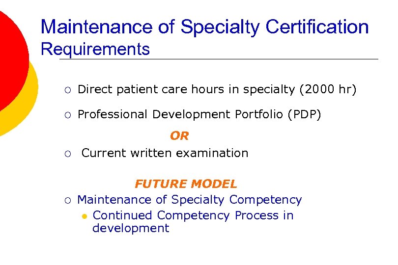 Maintenance of Specialty Certification Requirements ¡ Direct patient care hours in specialty (2000 hr)