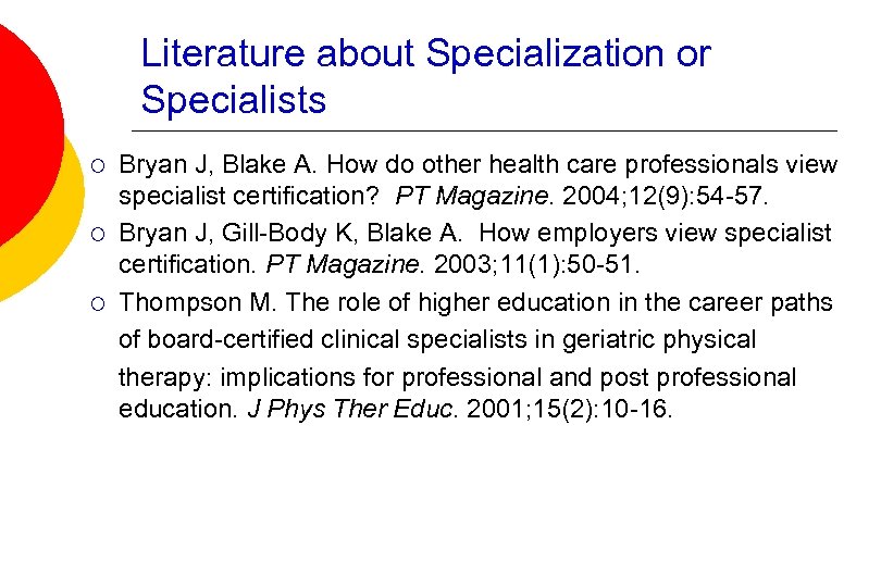 Literature about Specialization or Specialists ¡ ¡ ¡ Bryan J, Blake A. How do