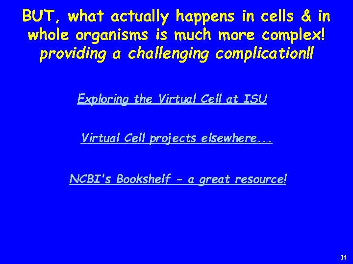 BUT, what actually happens in cells & in whole organisms is much more complex!