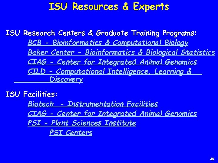 ISU Resources & Experts ISU Research Centers & Graduate Training Programs: BCB - Bioinformatics