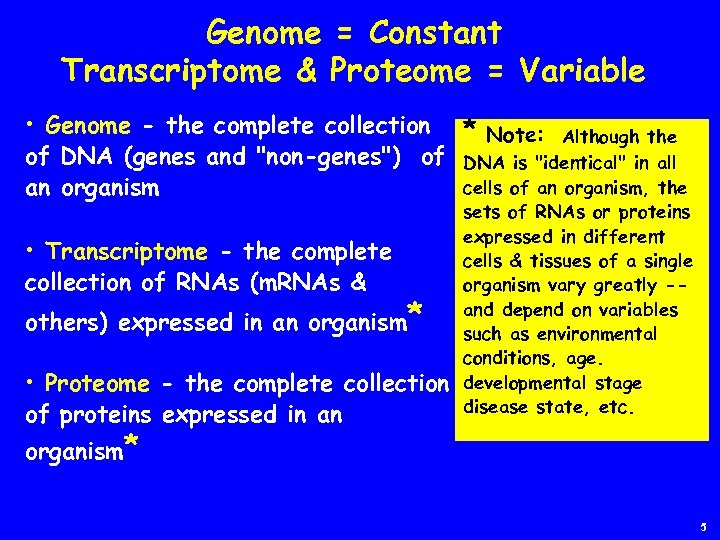 Genome = Constant Transcriptome & Proteome = Variable • Genome - the complete collection