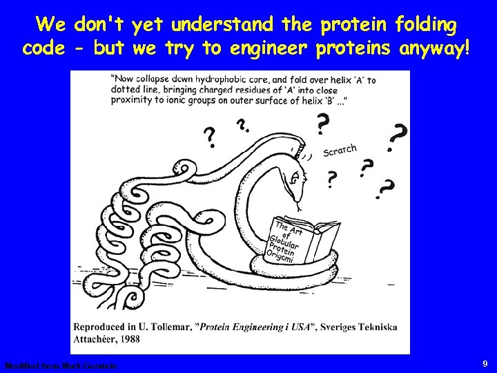 We don't yet understand the protein folding code - but we try to engineer