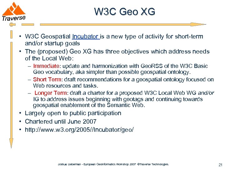 W 3 C Geo XG • W 3 C Geospatial Incubator is a new