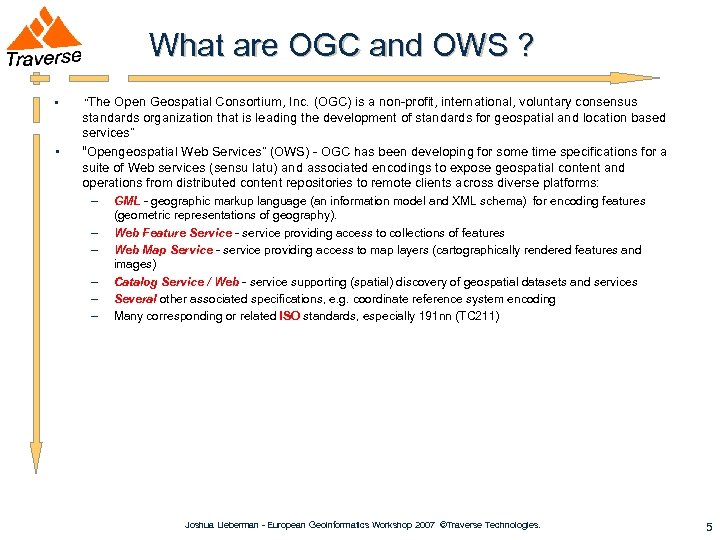 What are OGC and OWS ? • • “The Open Geospatial Consortium, Inc. (OGC)