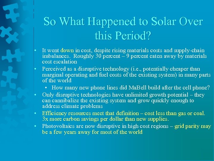 So What Happened to Solar Over this Period? • It went down in cost,