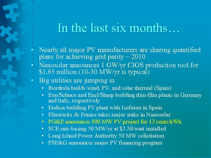 In the last six months… • Nearly all major PV manufacturers are sharing quantified