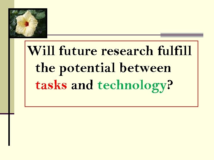 Will the TBLT research fulfill Will future and LLT research communities break away from