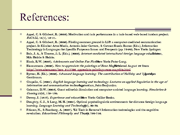 References: n n n Appel, C. & Gilabert, R. (2002). Motivation and task performance